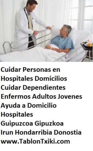 Irun Hondarribia cuidar personas en hospitales residencias domicilios donostia guipuzcoa gipuzkoa mayores ancianos dependientes enfermos jovenes adultos ayuda a domicilio